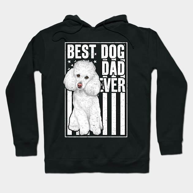 Best Dog Dad Ever White Poodle Hoodie by RadStar